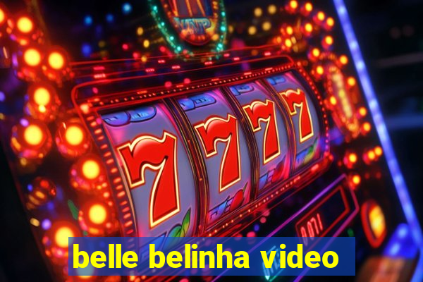 belle belinha video