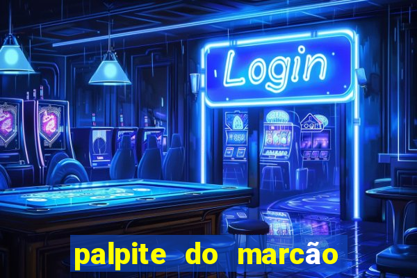 palpite do marcão jogo do bicho