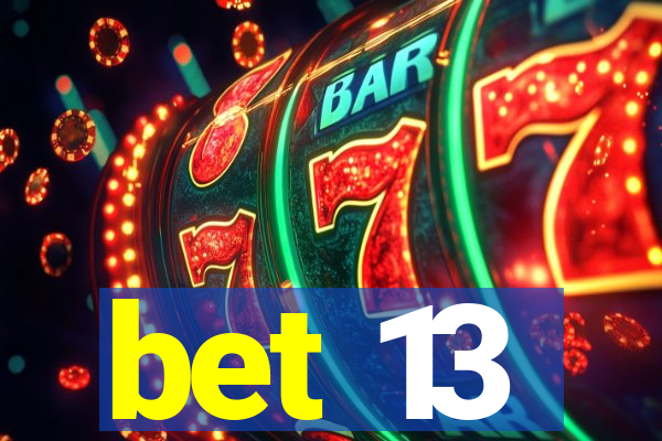 bet 13