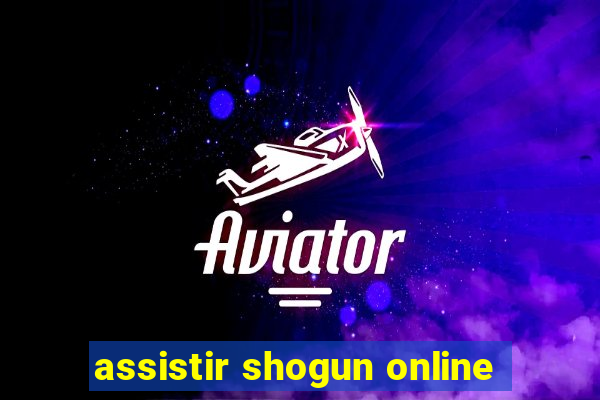 assistir shogun online
