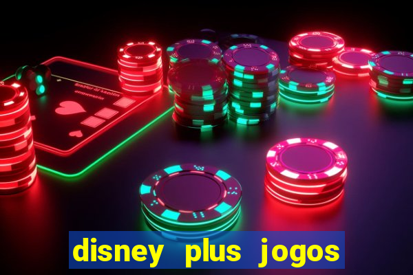 disney plus jogos de futebol