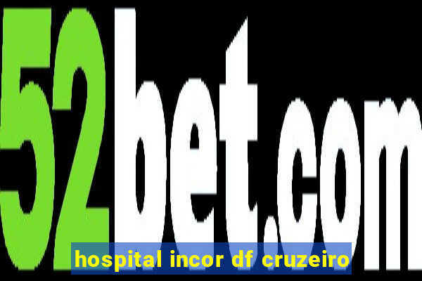 hospital incor df cruzeiro