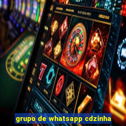 grupo de whatsapp cdzinha