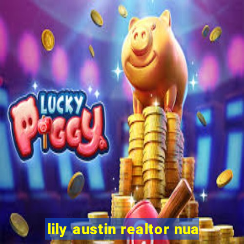 lily austin realtor nua