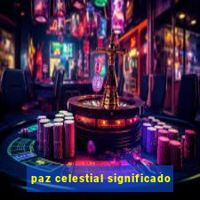 paz celestial significado