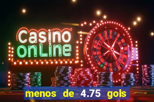 menos de 4.75 gols o que significa