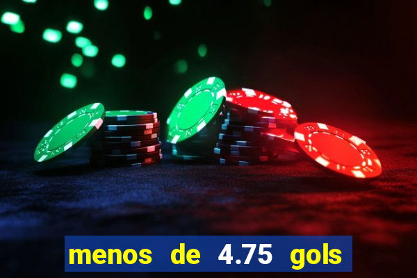 menos de 4.75 gols o que significa