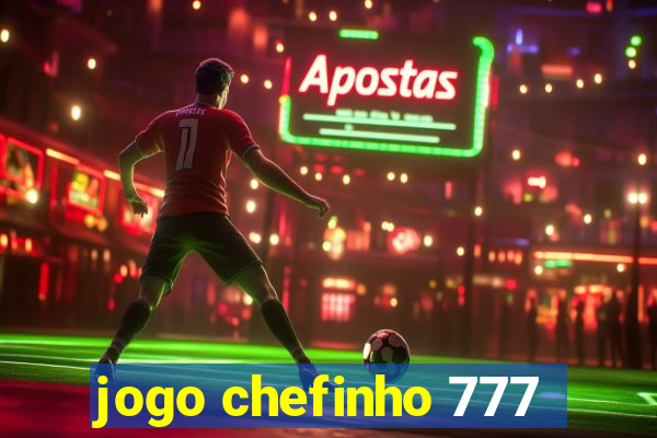 jogo chefinho 777