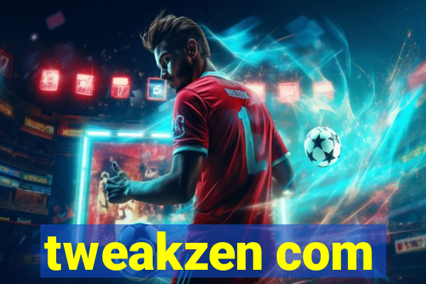 tweakzen com