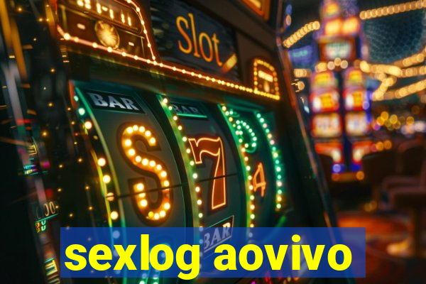 sexlog aovivo