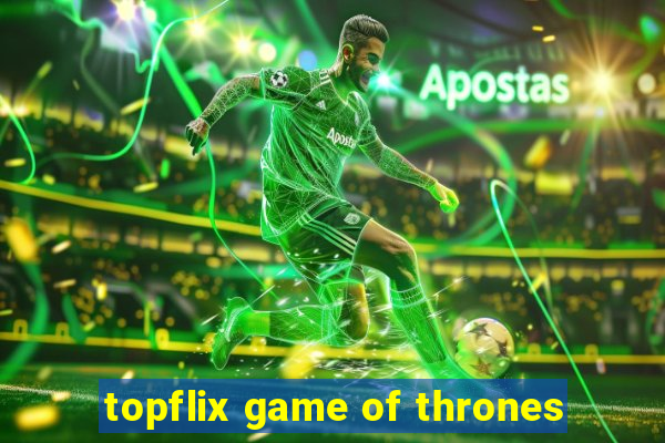 topflix game of thrones