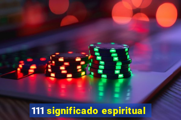 111 significado espiritual