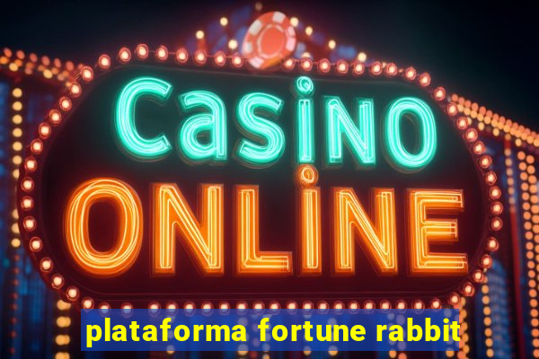 plataforma fortune rabbit