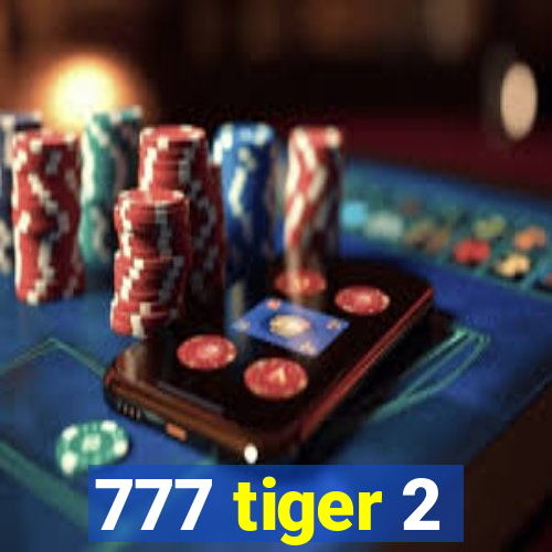 777 tiger 2