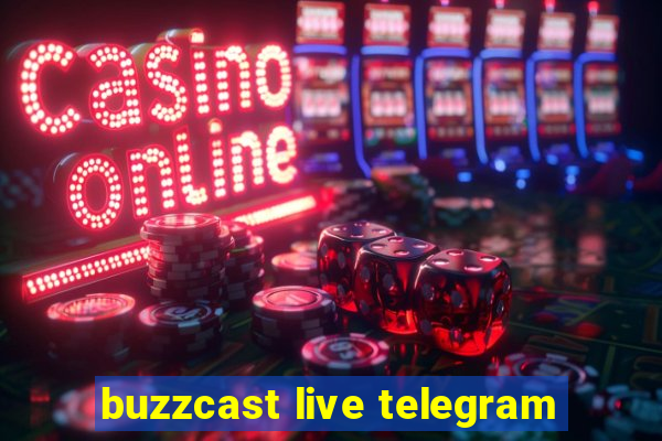 buzzcast live telegram