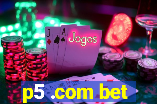 p5 .com bet