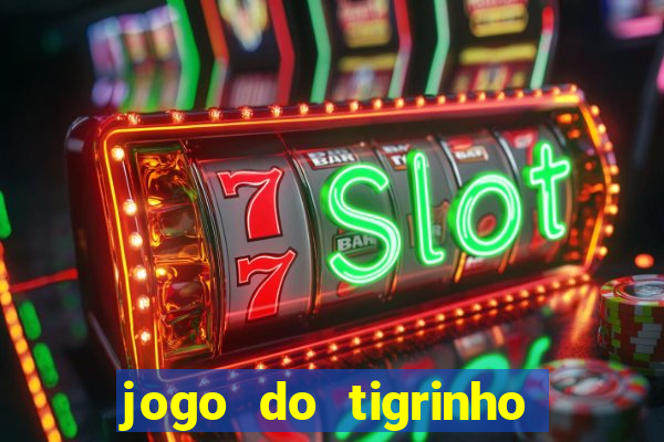 jogo do tigrinho casa chinesa é confiável