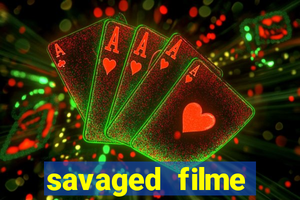 savaged filme completo dublado