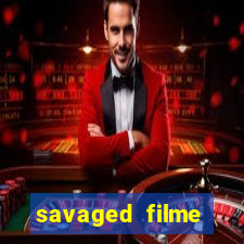 savaged filme completo dublado