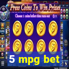 5 mpg bet