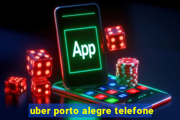 uber porto alegre telefone