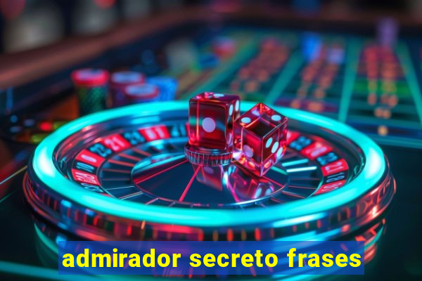admirador secreto frases