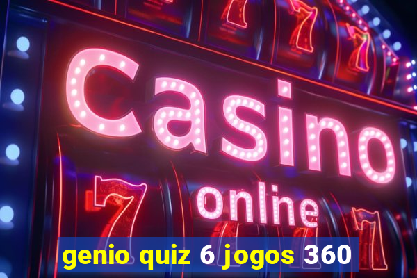 genio quiz 6 jogos 360