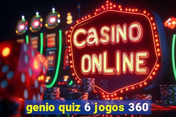 genio quiz 6 jogos 360