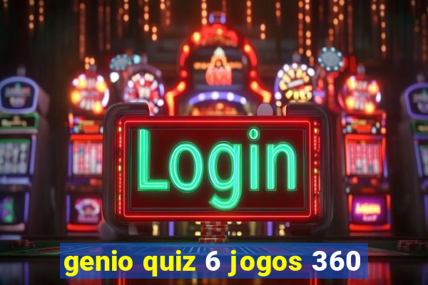 genio quiz 6 jogos 360