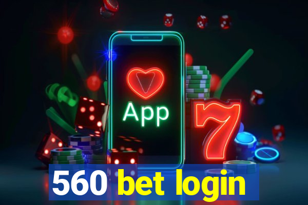 560 bet login
