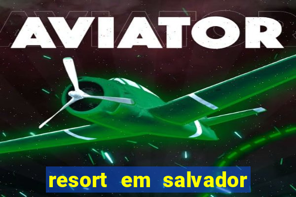 resort em salvador all inclusive
