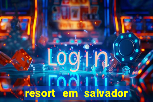 resort em salvador all inclusive