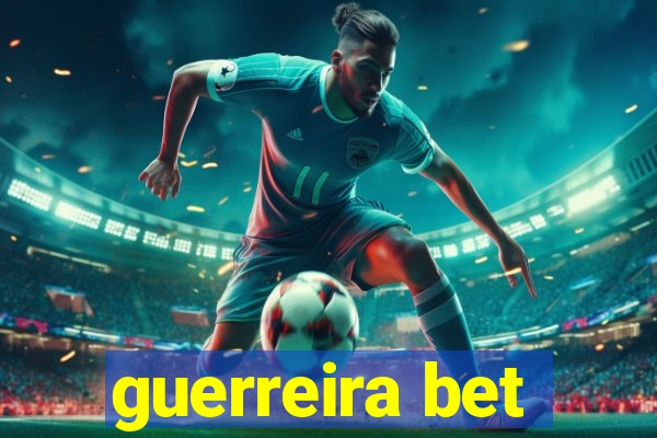 guerreira bet