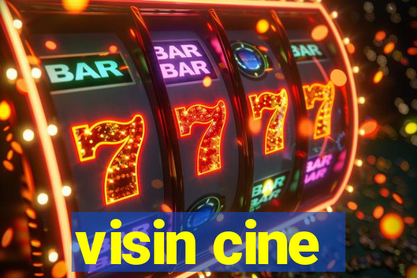 visin cine
