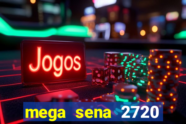 mega sena 2720 giga sena