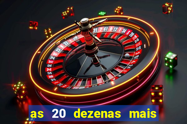 as 20 dezenas mais atrasadas da federal