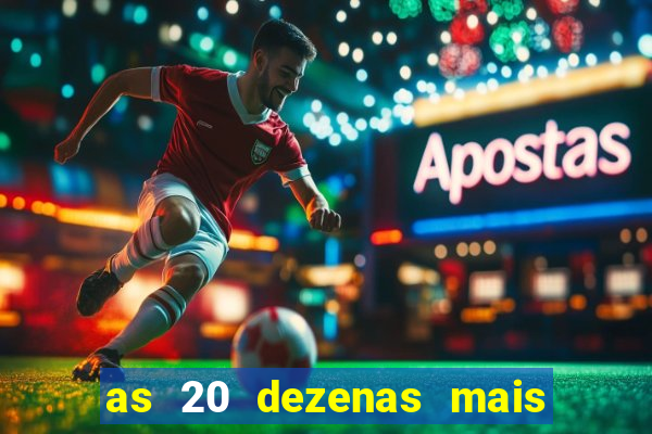 as 20 dezenas mais atrasadas da federal