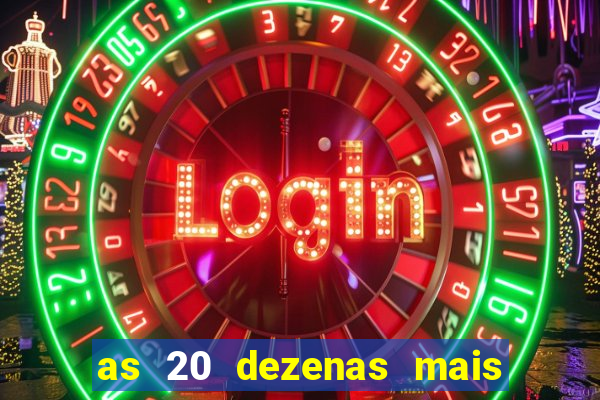 as 20 dezenas mais atrasadas da federal