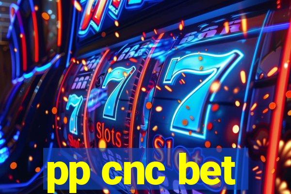 pp cnc bet