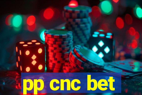 pp cnc bet