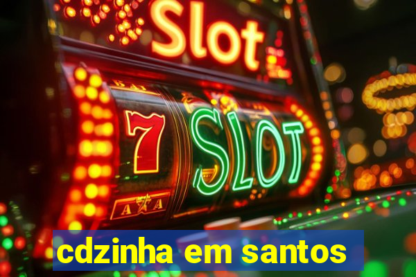 cdzinha em santos