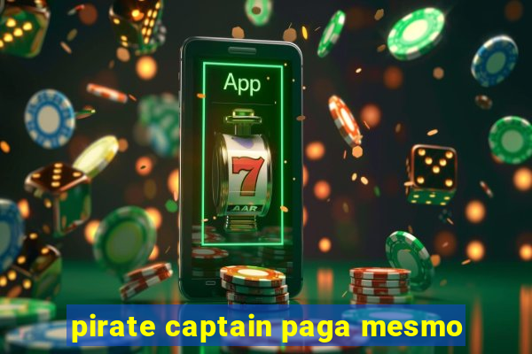 pirate captain paga mesmo
