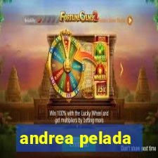 andrea pelada
