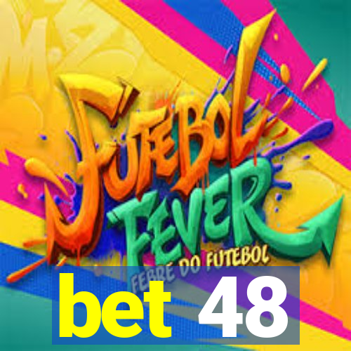 bet 48