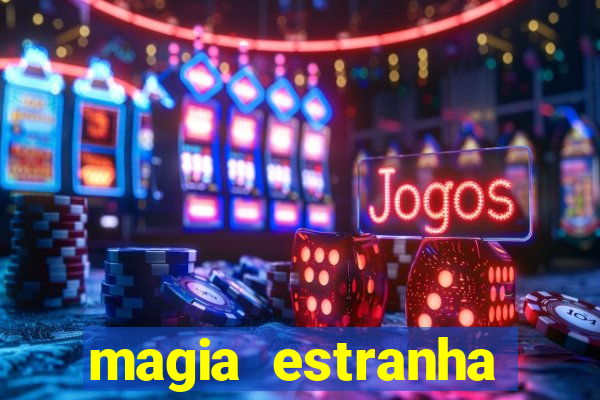 magia estranha filme completo dublado online