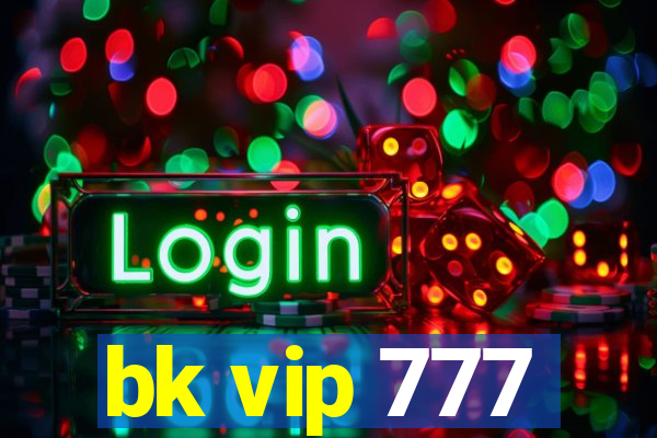 bk vip 777