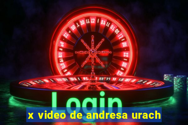 x video de andresa urach