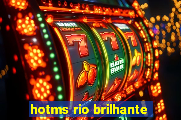 hotms rio brilhante