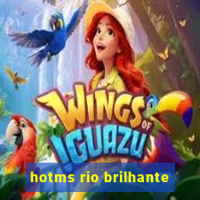 hotms rio brilhante
