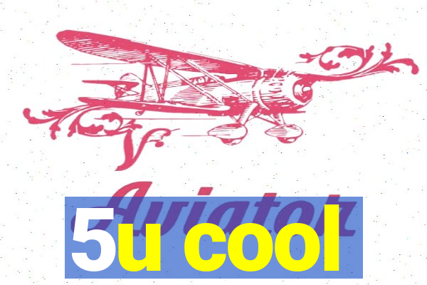 5u cool